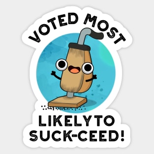 Voted Most Likely To Suck-ceed Funny Vacuum Pun Sticker